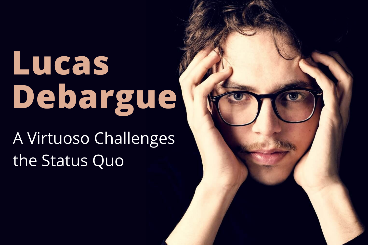 Lucas Debargue: A Virtuoso Challenges the Status Quo